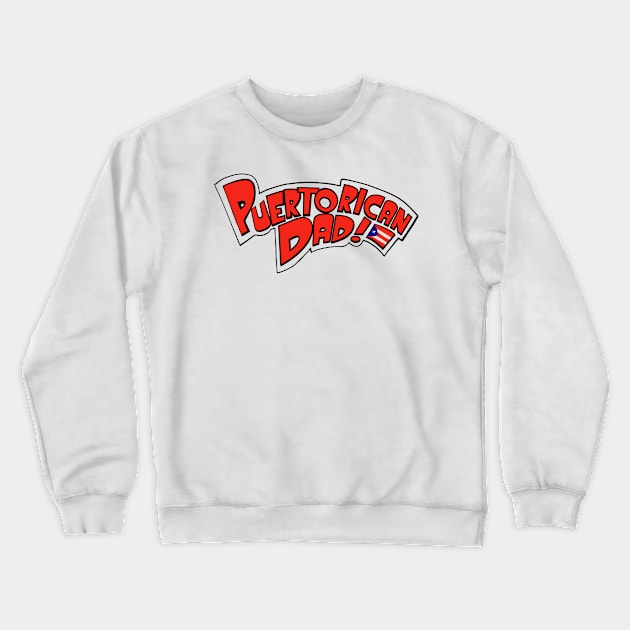 Puerto Rican Dad Crewneck Sweatshirt by TheBlindTag